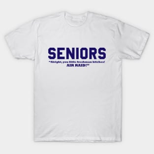 SENIORS - Alright, You Little Freshman Bitches! AIR RAID! T-Shirt